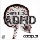 Royal Flush - ADHD