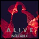 INEFFABLE. - Alive