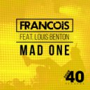 Francois feat. Louis Benton - Mad One