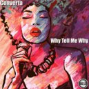 Converta - Why Tell Me Why