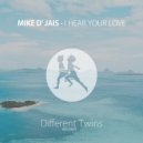 Mike D' Jais - I Hear Your Love