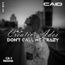 Creative Ades, Caïd - Don't Call Me Crazy