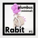 Rabit - #1 - Plumbus [MINIMAL#1]