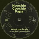 Hoochie Coochie Papa - Work Me Body