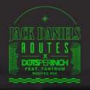 Routes, Dots Per Inch feat. Tantrum - Jack Daniels