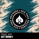 Toxic Joy - Get Money