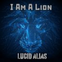 Lucid Alias - I Am A Lion