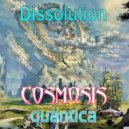 Cosmosis & Quantica - Dissolution