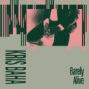 Kris Baha - Barely Alive