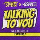 Andrey Pitkin & Christina Novelli - Talking to You (No Hopes Remix)