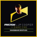 Friction - Dancing (Wake&Bake Bootleg)