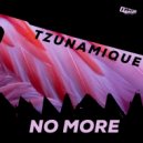 Tzunamique - No More