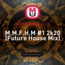 MARK MARA DJ'S - M.M.F.H.M #1 2k20