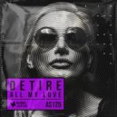 DETIRE - All My Love