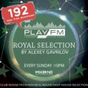 192 Royal Selection on Play FM - Mixed by Alexey Gavrilov