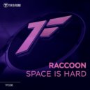 Raccoon - Space Is Hard