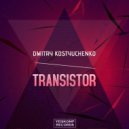 Dmitry Kostyuchenko - Transistor