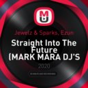 Jewelz & Sparks, Ezun - Straight Into The Future (MARK MARA DJ\'S Mash Up)