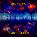 Del Horno & Juanjo Munoz - This Nation (Original Mix)