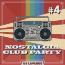 DJ Lavaros - Nostalgia Club Party Mix #4