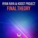 Ryan Raya & Koost Project - Final Theory