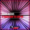 Black Masses - U Know How To Love Me
