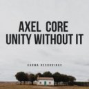 Axel Core - Unity Without It