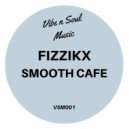 Fizzikx - Smooth Cafe