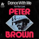 Peter Brown - Dance With Me