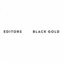 Editors - Black Gold