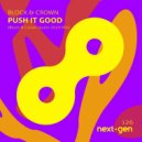 Block & Crown - Push It Good