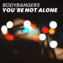 BODYBANGERS - Your're Not Alone