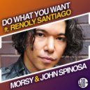 John Spinosa, Morsy, Renoly Santiago - Do What You Want