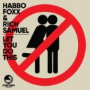 Habbo Foxx & Rich Samuel - Let You Do This