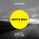 Jack Liberto - Outta Way