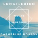 Longflexion & Catherine Boston - Tell Me Something