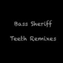 Bass Sheriff - Teeth