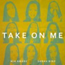 Mia Amare, Sarah Bird - Take on Me