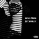 Nazar Drago, Yourgirllacy - Bitch Please