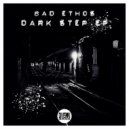 Bad Ethos - Dark Step