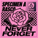 Specimen A, Rasco - Never Forget