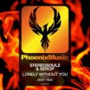 Stereosoulz & Serop - Lonely Without You