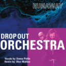Drop Out Orchestra - Runaway