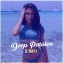 Dj Dark - Deep Passion (March 2020) (Deep Mix)