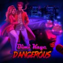 Dimi Kaye - Dangerous