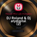 DJ Roland & Dj atydigital - House Mix Lab Hungary