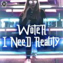 Woter - I Need Reality