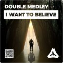 Double Medley - I Want To Belive