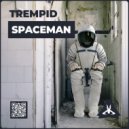 Trempid - Spaceman