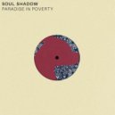 Soul Shadow - Paradise in Poverty